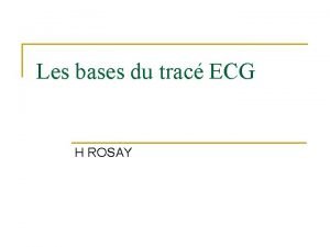 Les bases du trac ECG H ROSAY La