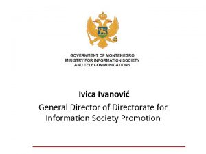 Ivica Ivanovi General Director of Directorate for Information