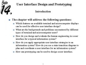User Interface Design and Prototyping Introduction The chapter