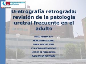 Uretrografa retrograda revisin de la patologa uretral frecuente