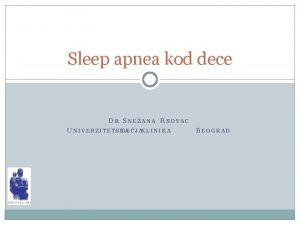 Sleep apnea kod dece D R S N