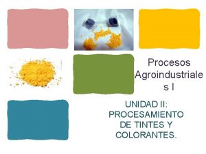 Procesos Agroindustriale s I UNIDAD II PROCESAMIENTO DE