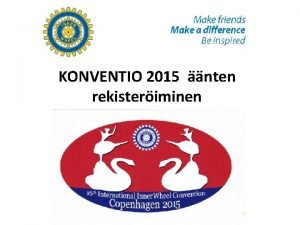 KONVENTIO 2015 nten rekisteriminen Aiemmin on ollut 3