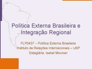 Poltica Externa Brasileira e Integrao Regional FLP 0437