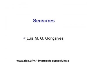 Sensores FLuiz M G Gonalves www dca ufrnlmarcoscoursesvisao