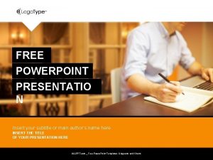 FREE POWERPOINT PRESENTATIO N Insert your subtitle or