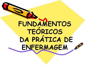 FUNDAMENTOS TERICOS DA PRTICA DE ENFERMAGEM Teoria A