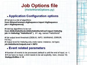 Job Options file Hello World Options py Application