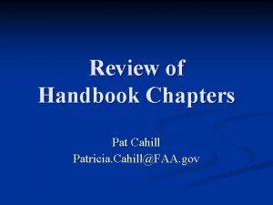 Review of Handbook Chapters Pat Cahill Patricia CahillFAA
