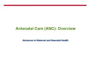 Antenatal Care ANC Overview Advances in Maternal and