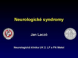 Neurologick syndromy Jan Lacz Neurologick klinika UK 2