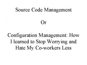 Source Code Management Or Configuration Management How I