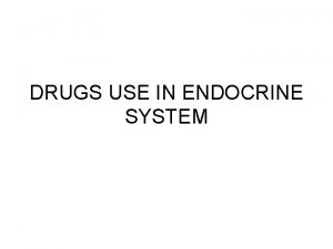 DRUGS USE IN ENDOCRINE SYSTEM DRUGS USE IN