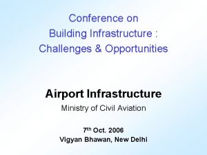 Conference on Building Infrastructure Challenges Opportunities Airport Infrastructure