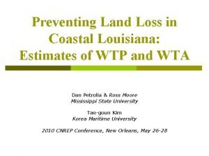 Preventing Land Loss in Coastal Louisiana Estimates of