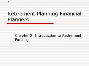 1 Retirement Planning Financial Planners Chapter 2 Introduction