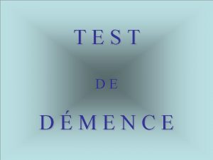 TEST DE DMENCE Il y a 4 questions