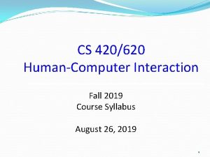 CS 420620 HumanComputer Interaction Fall 2019 Course Syllabus