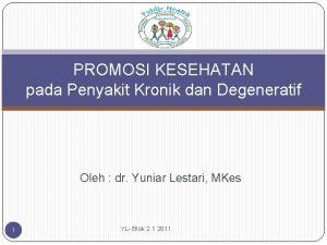 PROMOSI KESEHATAN pada Penyakit Kronik dan Degeneratif Oleh