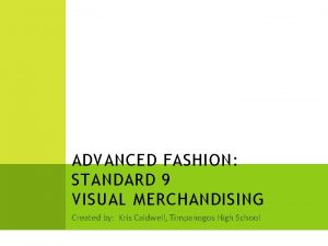 ADVANCED FASHION STANDARD 9 VISUAL MERCHANDISING Created by