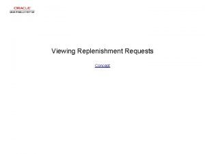 Viewing Replenishment Requests Concept Viewing Replenishment Requests Viewing