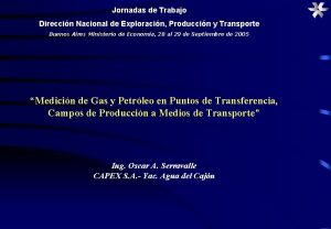 Jornadas de Trabajo Direccin Nacional de Exploracin Produccin