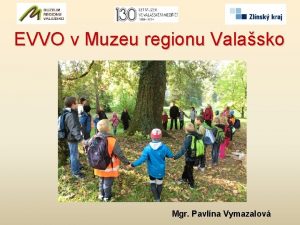 EVVO v Muzeu regionu Valasko Mgr Pavlna Vymazalov