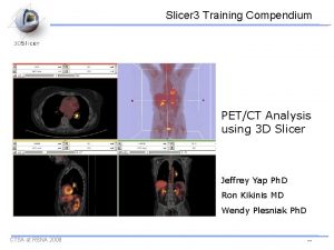Slicer 3 Training Compendium PETCT Analysis using 3