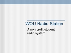 WOU Radio Station A non profit student radio