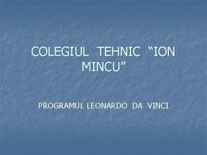 COLEGIUL TEHNIC ION MINCU PROGRAMUL LEONARDO DA VINCI