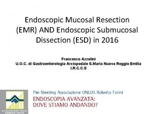 Endoscopic Mucosal Resection EMR AND Endoscopic Submucosal Dissection