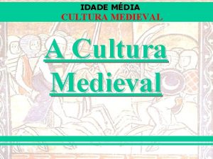 Cultura medieval Cultura medieval