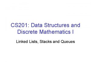 CS 201 Data Structures and Discrete Mathematics I