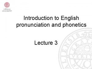 Introduction to English pronunciation and phonetics Lecture 3