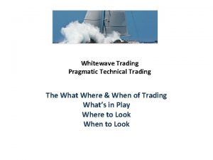 Whitewave Trading Pragmatic Technical Trading The What Where