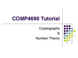 COMP 4690 Tutorial Cryptography Number Theory Outline l