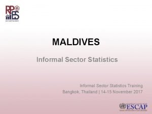 MALDIVES Informal Sector Statistics Training Bangkok Thailand 14