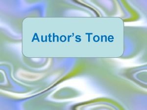 Authors Tone What is an authors tone What
