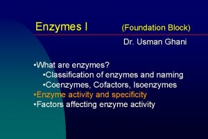 Enzymes I Foundation Block Dr Usman Ghani What