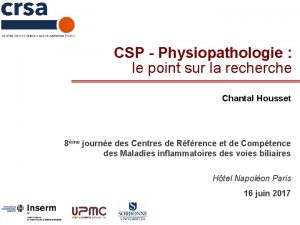 CSP Physiopathologie le point sur la recherche Chantal