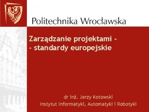 Zarzdzanie projektami standardy europejskie dr in Jerzy Kotowski