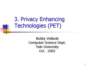 3 Privacy Enhancing Technologies PET Bobby Vellanki Computer