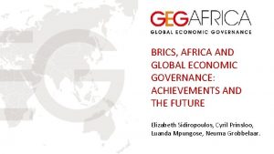 BRICS AFRICA AND GLOBAL ECONOMIC GOVERNANCE ACHIEVEMENTS AND