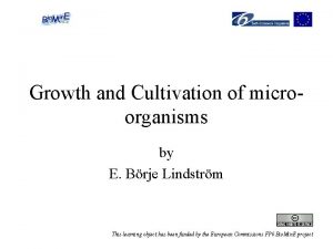 Growth and Cultivation of microorganisms by E Brje