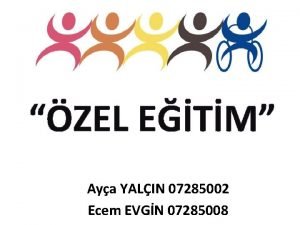 ZEL ETM Aya YALIN 07285002 Ecem EVGN 07285008