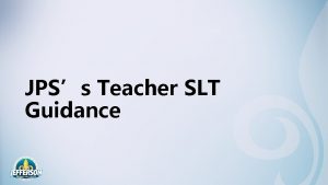 JPSs Teacher SLT Guidance Goal setting has yet