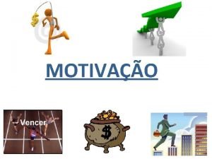 MOTIVAO MOTIVAO Conjunto de foras que sustentam regulam