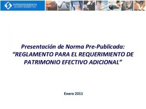 Presentacin de Norma PrePublicada REGLAMENTO PARA EL REQUERIMIENTO