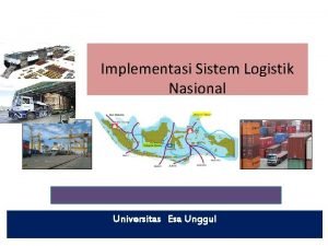 Implementasi Sistem Logistik Nasional Universitas Esa Unggul Sistematika