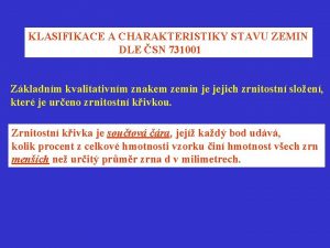 KLASIFIKACE A CHARAKTERISTIKY STAVU ZEMIN DLE SN 731001